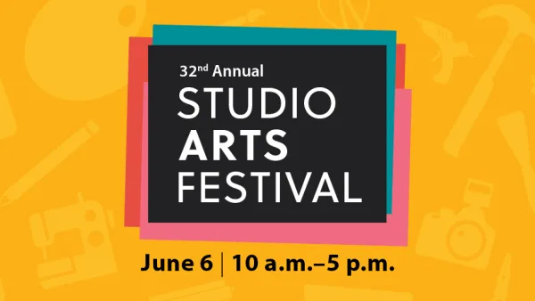 Graphic: 32nd Annual Studio Arts Festival, June 6, 10 a.m.–5 p.m.