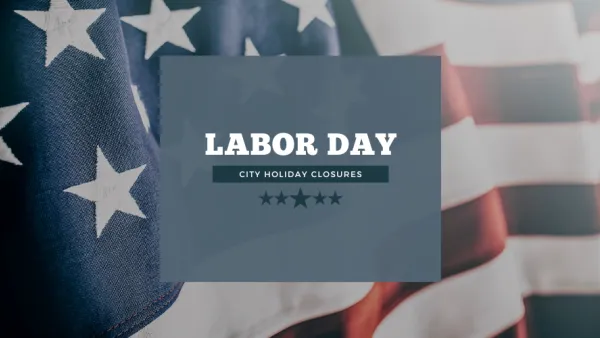 A gray text box over an American flag. Labor Day City Holiday Closures