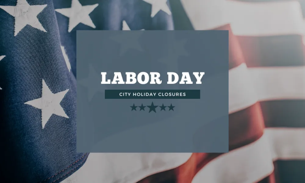 A gray text box over an American flag. Labor Day City Holiday Closures