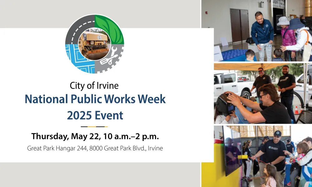 City of Irvine National Public Works Week 2025 Event May 22 10 a.m. to 2 p.m. 